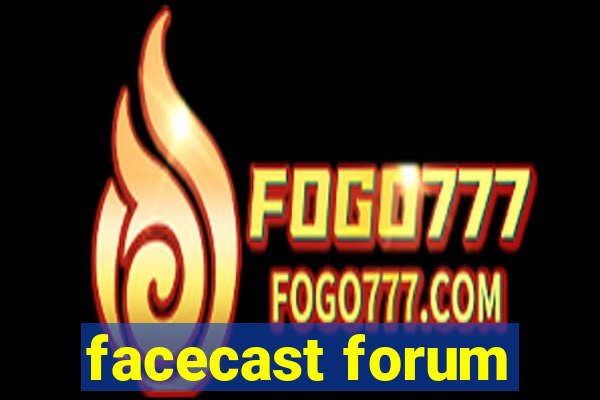 facecast forum